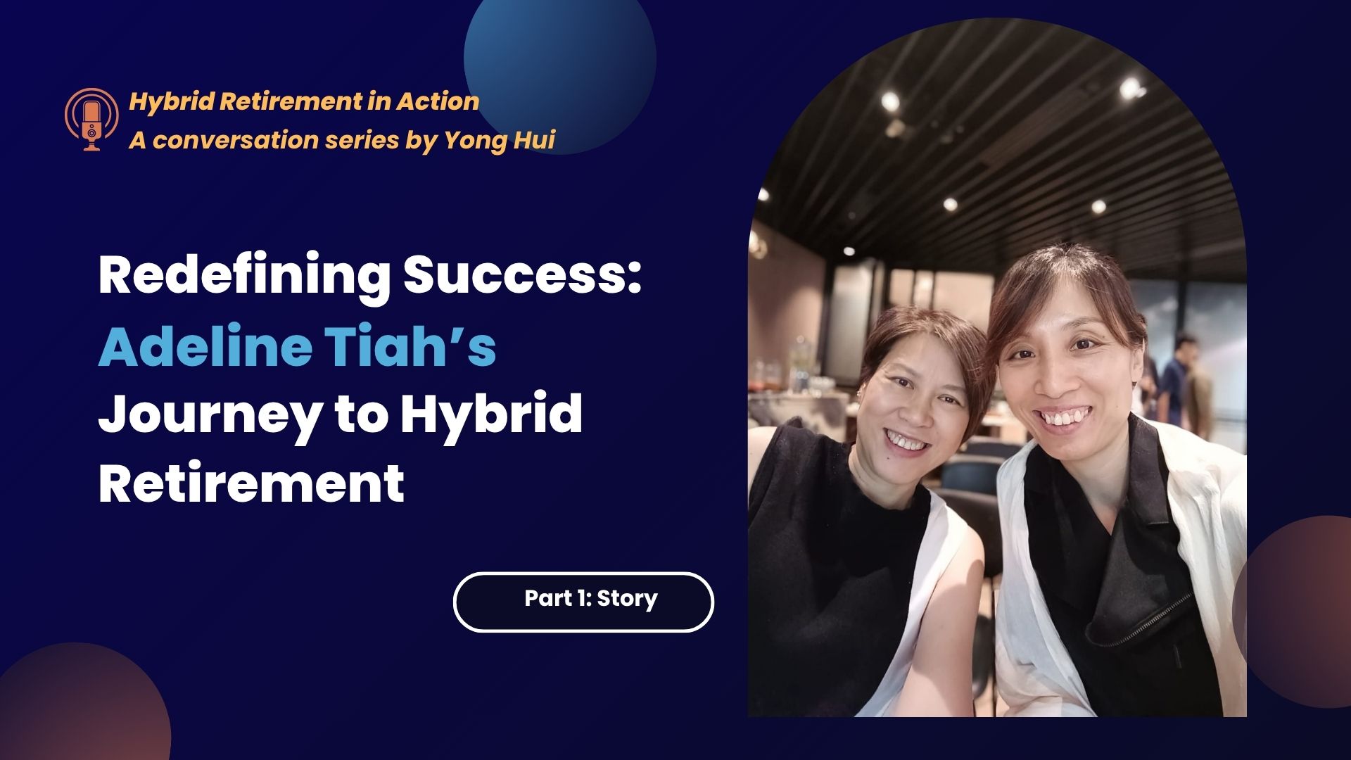 Redefining Success: Adeline Tiah’s Journey to Hybrid Retirement