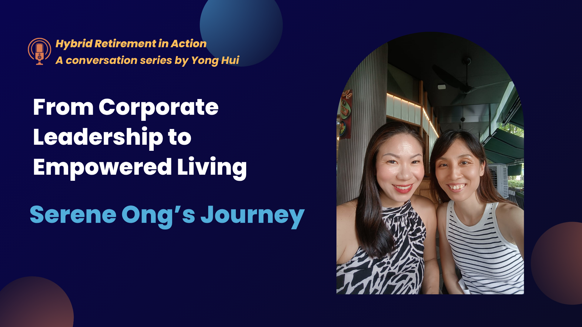 Hybrid Retirement in Action: Serene Ong’s Journey from Corporate Leadership to Empowered Living